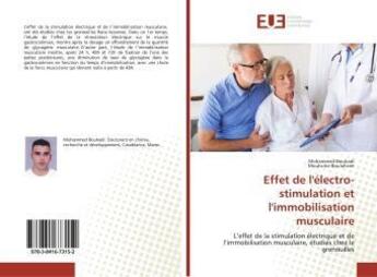 Couverture du livre « Effet de l'electro-stimulation et l'immobilisation musculaire - l'effet de la stimulation electrique » de Bouhadi Mohammed aux éditions Editions Universitaires Europeennes