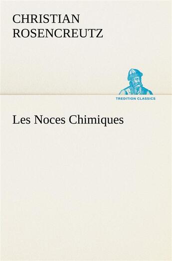 Couverture du livre « Les noces chimiques » de Rosencreutz C. aux éditions Tredition