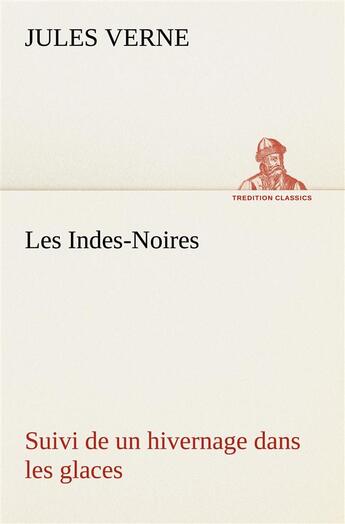 Couverture du livre « Les Indes noires ; un hivernage dans les glaces » de Jules Verne aux éditions Tredition