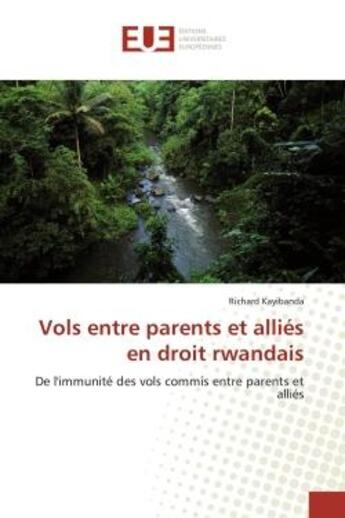 Couverture du livre « Vols entre parents et allies en droit rwandais - de l'immunite des vols commis entre parents et alli » de Kayibanda Richard aux éditions Editions Universitaires Europeennes