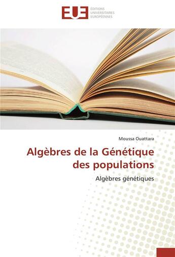 Couverture du livre « Algèbres de la génétique des populations ; algèbres génétiques » de Moussa Ouattara aux éditions Editions Universitaires Europeennes