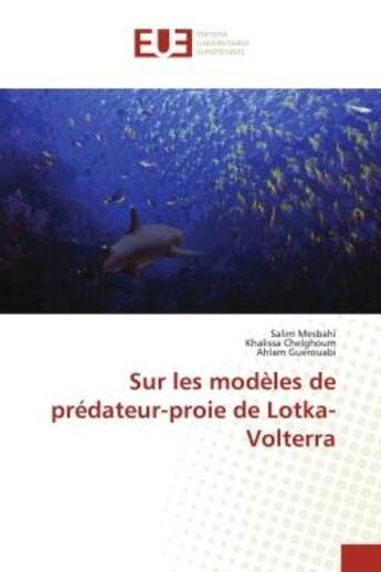 Couverture du livre « Sur les modèles de prédateur-proie de Lotka-Volterra » de Salim Mesbahi et Khalissa Chelghoum et Ahlam Guerouabi aux éditions Editions Universitaires Europeennes