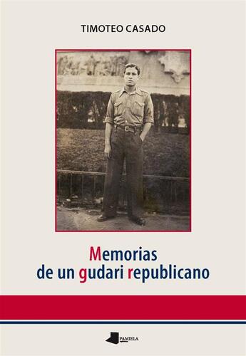 Couverture du livre « Memorias De Un Gudari Republicano » de Timoteo Casado aux éditions Pamiela