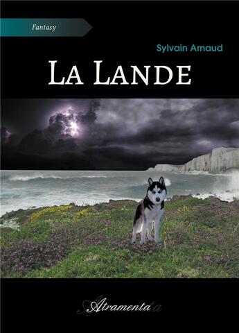 Couverture du livre « La Lande » de Sylvain Arnaud aux éditions Atramenta