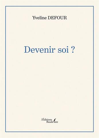 Couverture du livre « Devenir soi ? » de Yveline Defour aux éditions Baudelaire