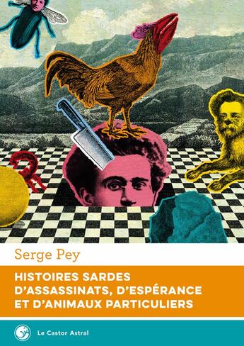 Couverture du livre « Histoires sardes d'assassinats, d'espérance et d'animaux particuliers » de Serge Pey aux éditions Castor Astral