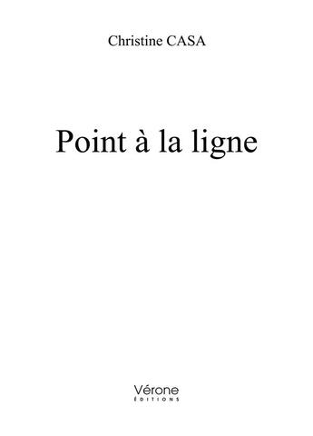 Couverture du livre « Point à la ligne » de Christine Casa aux éditions Verone