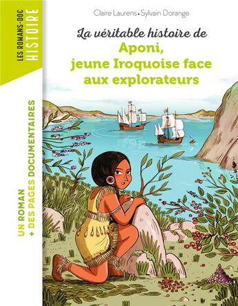 Couverture du livre « La véritable histoire de Aponi, jeune Iroquoise face aux explorateurs » de Claire Laurens et Sylvain Dorange aux éditions Bayard Jeunesse