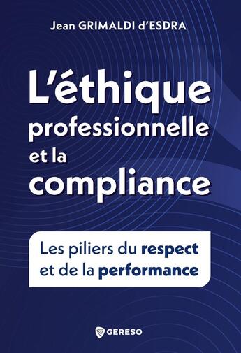 Couverture du livre « L'éthique et la compliance professionnelle : Les piliers du respect et de la performance » de Jean Grimaldi D'Esdra aux éditions Gereso