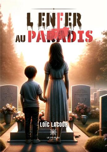 Couverture du livre « L'enfer au paradis » de Lacour Loic aux éditions Le Lys Bleu