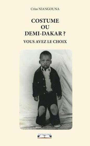 Couverture du livre « Costume ou demi-dakar ? vous avez le choix » de Criss Niangouna aux éditions Editions Cana