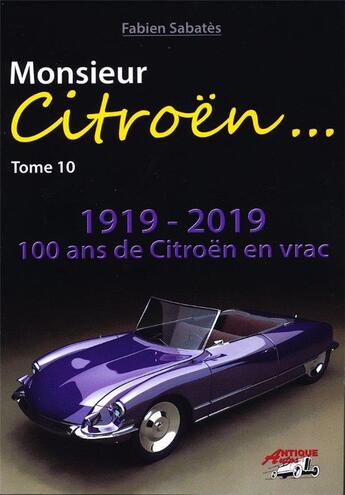 Couverture du livre « Monsieur Citroën t.10 ; 1919-2019, 100 ans de Citroën en vrac » de Sabates aux éditions Antique Autos