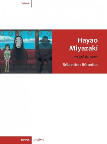 Couverture du livre « Hayao Miyazaki ; au gré du vent » de Benedict Sebastien aux éditions Rouge Profond