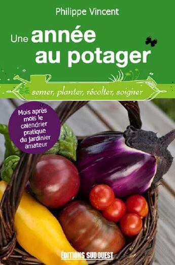 Couverture du livre « Une année au potager lot 10 ex » de Philippe Vincent aux éditions Sud Ouest Editions