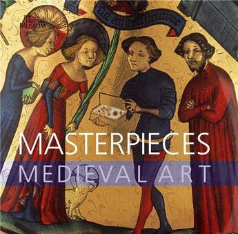 Couverture du livre « Masterpieces of medieval art » de James Robinson aux éditions British Museum