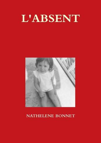 Couverture du livre « L'Absent » de Nathelene Bonnet aux éditions Lulu