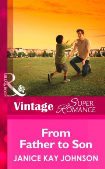 Couverture du livre « From Father to Son (Mills & Boon Vintage Superromance) (A Brother's Wo » de Janice Kay Johnson aux éditions Mills & Boon Series