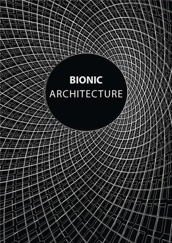 Couverture du livre « Bionic architecture » de Pioz Javier aux éditions Gingko Press