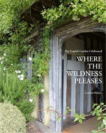 Couverture du livre « Where the wildness pleases : the english garden celebrated » de  aux éditions Acc Art Books