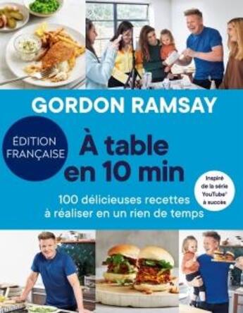 Couverture du livre « À table en 10 min : 100 délicieuses recettes à réaliser en un rien de temps » de Ramsay Gordon aux éditions Hachette Pratique