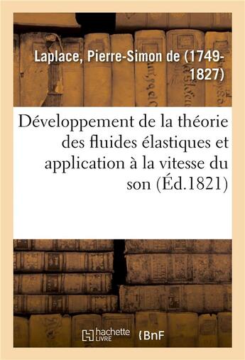 Couverture du livre « Développement de la théorie des fluides élastiques et application de cette théorie : à la vitesse du son » de Pierre-Simon Laplace aux éditions Hachette Bnf