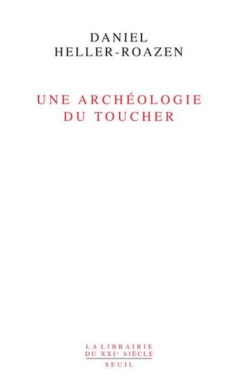 Couverture du livre « Une archéologie du toucher » de Daniel Heller-Roazen aux éditions Seuil