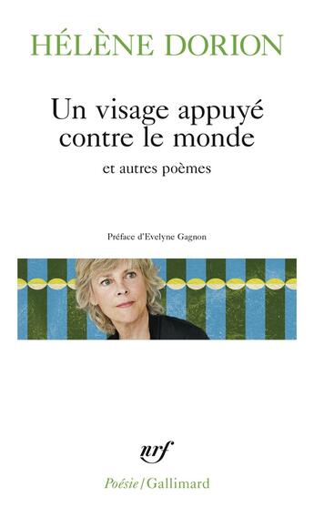 Couverture du livre « Un visage appuyé contre le monde et autres poèmes » de Helene Dorion aux éditions Gallimard