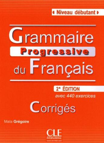 Couverture du livre « Grammaire progressive du francais ; niveau débutant ; avec corrigés » de  aux éditions Cle International