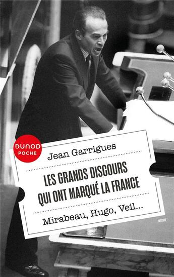 Couverture du livre « Les grands discours qui ont marqué la France : Mirabeau, Hugo, Veil... » de Jean Garrigues aux éditions Dunod
