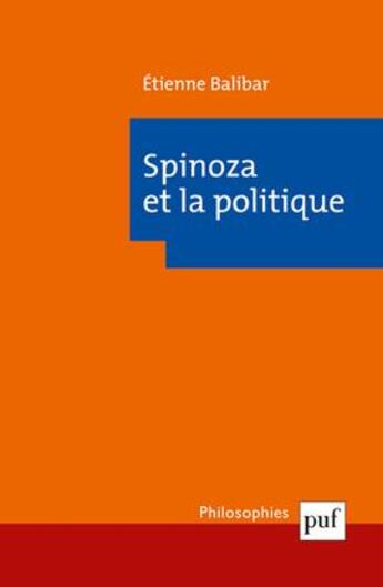 Couverture du livre « Spinoza et la politique (4e édition) » de Etienne Balibar aux éditions Puf