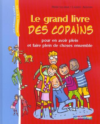 Couverture du livre « Grand livre des copains (le) - pour en avoir plein et faire plein de choses ensemble » de Pierre Lecarme aux éditions Casterman