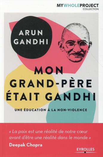 Couverture du livre « Mon grand-père était Gandhi ; une éducation à la non-violence » de Arun Gandhi aux éditions Eyrolles