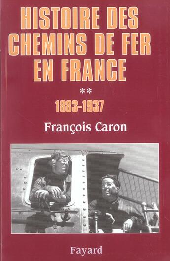 Couverture du livre « Histoire des chemins de fer en France, tome 2 : 1883-1937 » de Francois Caron aux éditions Fayard