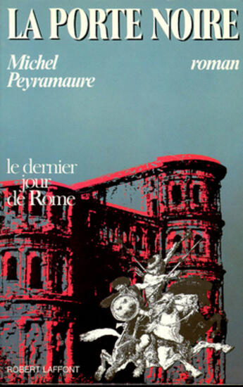 Couverture du livre « La porte noire ; le dernier jour de Rome » de Michel Peyramaure aux éditions Robert Laffont