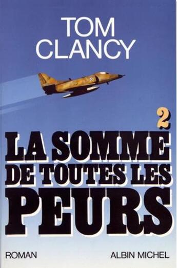 Couverture du livre « La somme de toutes les peurs Tome 2 » de Tom Clancy aux éditions Albin Michel