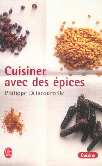 Couverture du livre « Cuisiner avec les epices » de Delacourcelle P. aux éditions Le Livre De Poche