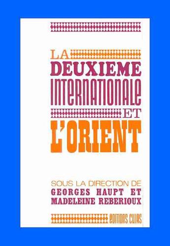 Couverture du livre « La deuxième internationale et l'orient » de Madeleine Reberioux et Georges Haupt aux éditions Cujas