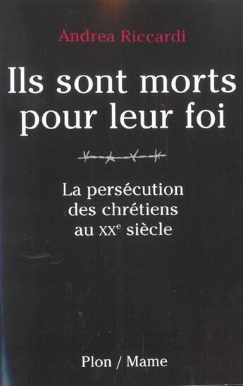 Couverture du livre « Ils sont morts pour leur foi ; la persecution des chretiens au xx siecle » de Andrea Riccardi aux éditions Mame