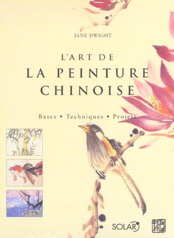 Couverture du livre « L'Art De La Peinture Chinoise - Coffret » de Dwight Jane aux éditions Solar