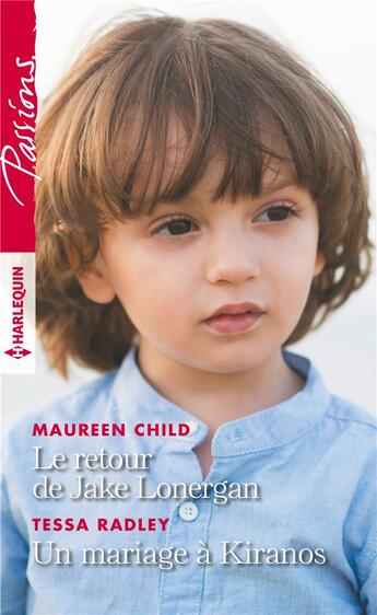 Couverture du livre « Le retour de Jake Lonergan ; un mariage à Kiranos » de Tessa Radley et Maureen Child aux éditions Harlequin