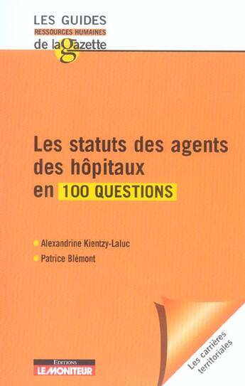 Couverture du livre « Les statuts des agents des hopitaux en 100 questions » de Kientzy-Laluc aux éditions Le Moniteur