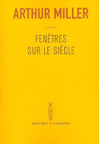 Couverture du livre « Fenetre sur le siecle » de Arthur Miller aux éditions Buchet Chastel