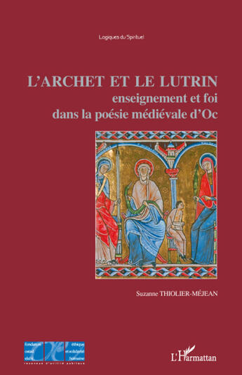 Couverture du livre « L'archet et le lutrin ; enseignement et foi dans la poésie médiévale d'Oc » de Suzanne Thiolier-Mejean aux éditions L'harmattan