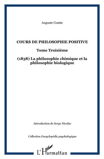 Couverture du livre « Cours de philosophie positive - vol03 - tome troisieme - (1838) la philosophie chimique et la philos » de Auguste Comte aux éditions L'harmattan