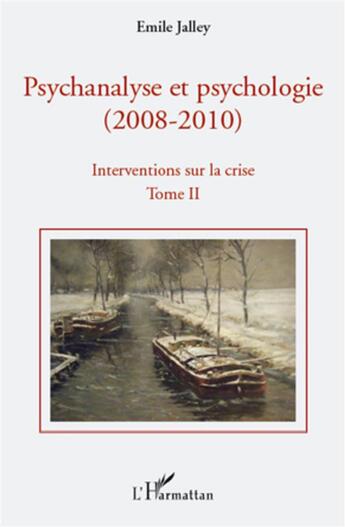 Couverture du livre « Psychanalyse et psychologie (2008-2010) - interventions sur la crise t.1 ; psychanalyse et neuroscience » de Emile Jalley aux éditions L'harmattan