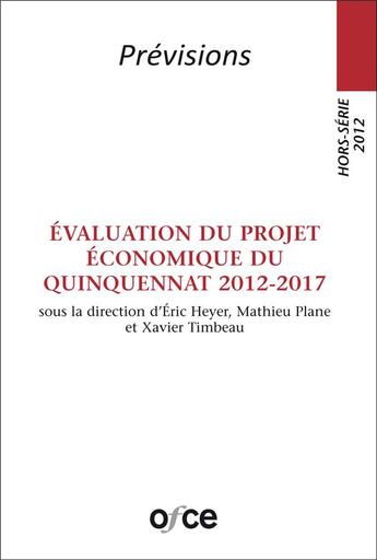 Couverture du livre « Prévisions ; évaluation du projet économique du quinquennat 2012-2017 » de Xavier Timbeau et Eric Heyer et Mathieu Plane aux éditions Ofce