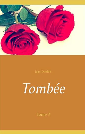 Couverture du livre « Tombée t.3 » de Jean Daniels aux éditions Books On Demand