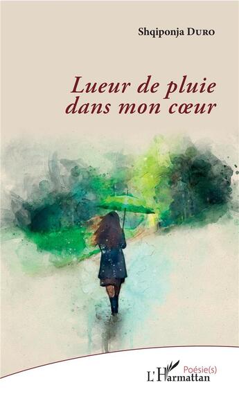 Couverture du livre « Lueur de pluie dans mon coeur » de Shqiponja Duro aux éditions L'harmattan