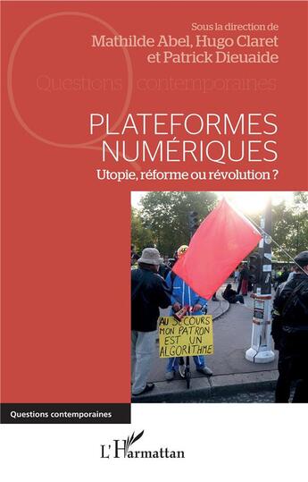 Couverture du livre « Plateformes numériques ; utopie, réforme ou révolution ? » de Patrick Dieuaide et Mathilde Abel et Hugo Claret aux éditions L'harmattan