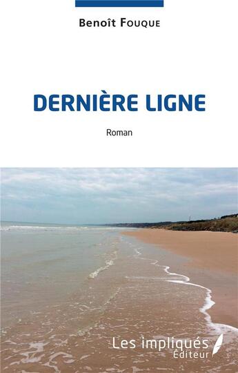 Couverture du livre « Dernière ligne » de Benoit Fouque aux éditions Les Impliques